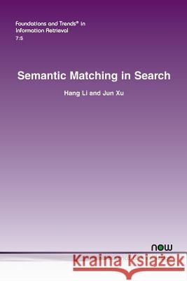Semantic Matching in Search Hang Li Jun Xu 9781601988041 Now Publishers - książka