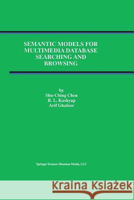 Semantic Models for Multimedia Database Searching and Browsing Shu-Ching Chen                           R. L. Kashyap Arif Ghafoor 9781475773644 Springer - książka