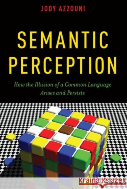 Semantic Perception: How the Illusion of a Common Language Arises and Persists Jody Azzouni 9780190275549 Oxford University Press, USA - książka