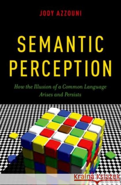 Semantic Perception: How the Illusion of a Common Language Arises and Persists Azzouni, Jody 9780199967407  - książka