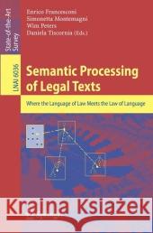 Semantic Processing of Legal Texts: Where the Language of Law Meets the Law of Language Francesconi, Enrico 9783642128363 Springer - książka