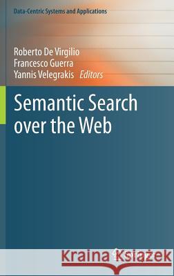 Semantic Search Over the Web De Virgilio, Roberto 9783642250071 Springer, Berlin - książka