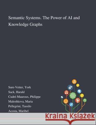 Semantic Systems. The Power of AI and Knowledge Graphs York Sure-Vetter Harald Sack Philippe Cudr 9781013271069 Saint Philip Street Press - książka