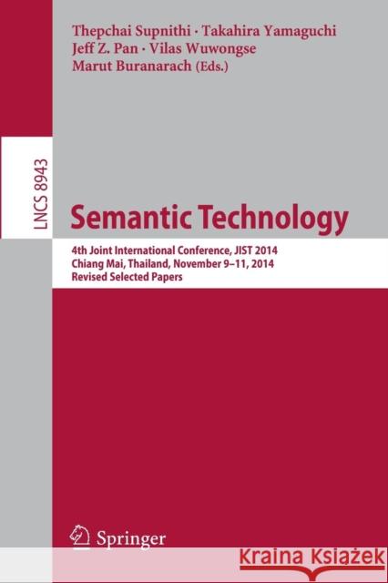 Semantic Technology: 4th Joint International Conference, Jist 2014, Chiang Mai, Thailand, November 9-11, 2014. Revised Selected Papers Supnithi, Thepchai 9783319156149 Springer - książka