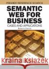 Semantic Web for Business: Cases and Applications Garcia, Roberto 9781605660660 Information Science Reference
