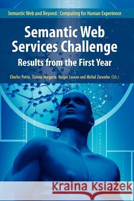 Semantic Web Services Challenge: Results from the First Year Petrie, Charles J. 9781441944405 Not Avail - książka