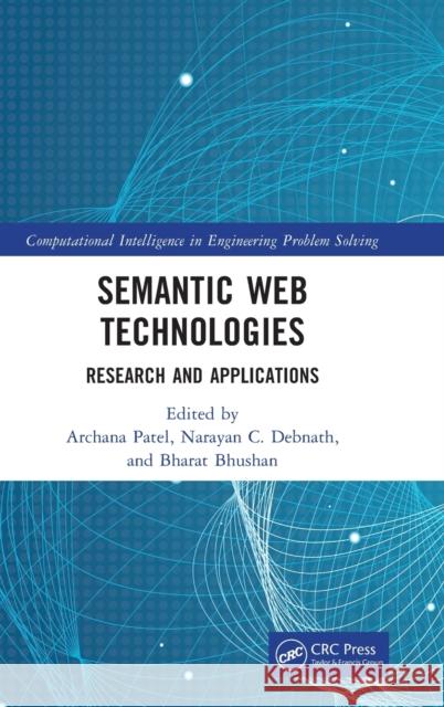 Semantic Web Technologies: Research and Applications Archana Patel Narayan C. Debnath Bharat Bhushan 9781032313696 CRC Press - książka