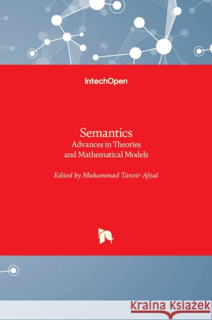 Semantics: Advances in Theories and Mathematical Models Muhammad Tanvir Afzal 9789535105350 Intechopen - książka