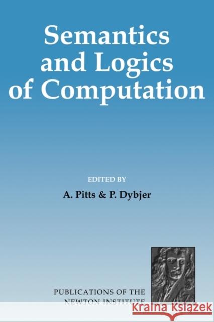 Semantics and Logics of Computation Andrew M. Pitts P. Dybjer Peter Dybjer 9780521118460 Cambridge University Press - książka