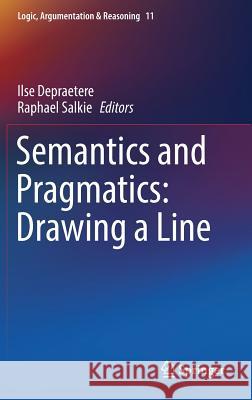 Semantics and Pragmatics: Drawing a Line Ilse Depraetere Raphael Salkie 9783319322452 Springer - książka