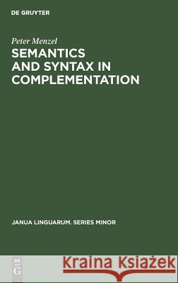 Semantics and Syntax in Complementation Peter Menzel 9789027934031 Walter de Gruyter - książka