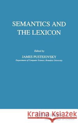 Semantics and the Lexicon James Pustejovsky J. Pustejovsky J. Pustejovsky 9780792319634 Springer - książka