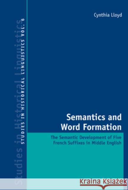 Semantics and Word Formation: The Semantic Development of Five French Suffixes in Middle English Bernhardt, Karl 9783039119103 Verlag Peter Lang - książka