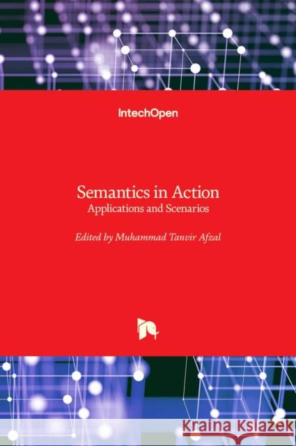 Semantics in Action: Applications and Scenarios Muhammad Tanvir Afzal 9789535105367 Intechopen - książka