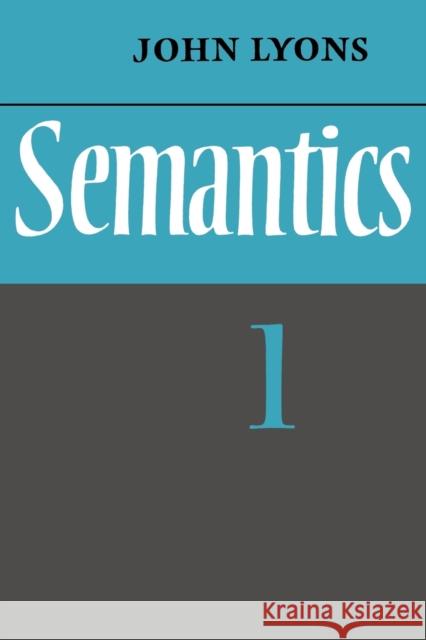 Semantics: Volume 1 John Lyons 9780521291651 CAMBRIDGE UNIVERSITY PRESS - książka