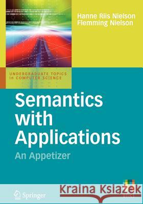 Semantics with Applications: An Appetizer Hanne Riis Nielson, Flemming Nielson 9781846286919 Springer London Ltd - książka