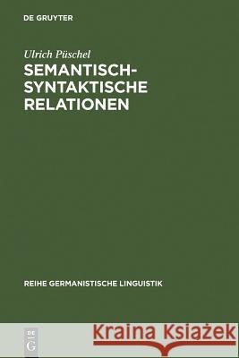 Semantisch-syntaktische Relationen Ulrich Püschel 9783484102408 de Gruyter - książka