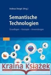 Semantische Technologien: Grundlagen. Konzepte. Anwendungen. Dengel, Andreas 9783827426635 Not Avail - książka