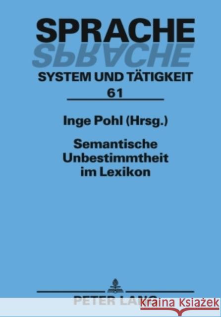 Semantische Unbestimmtheit Im Lexikon Pohl, Inge 9783631600610 Lang, Peter, Gmbh, Internationaler Verlag Der - książka