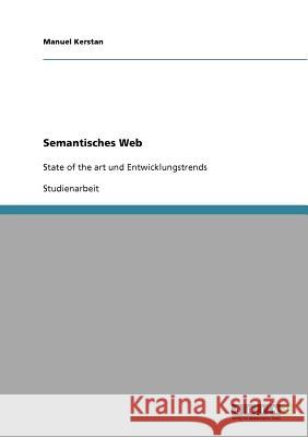 Semantisches Web: State of the art und Entwicklungstrends Kerstan, Manuel 9783638918633 Grin Verlag - książka