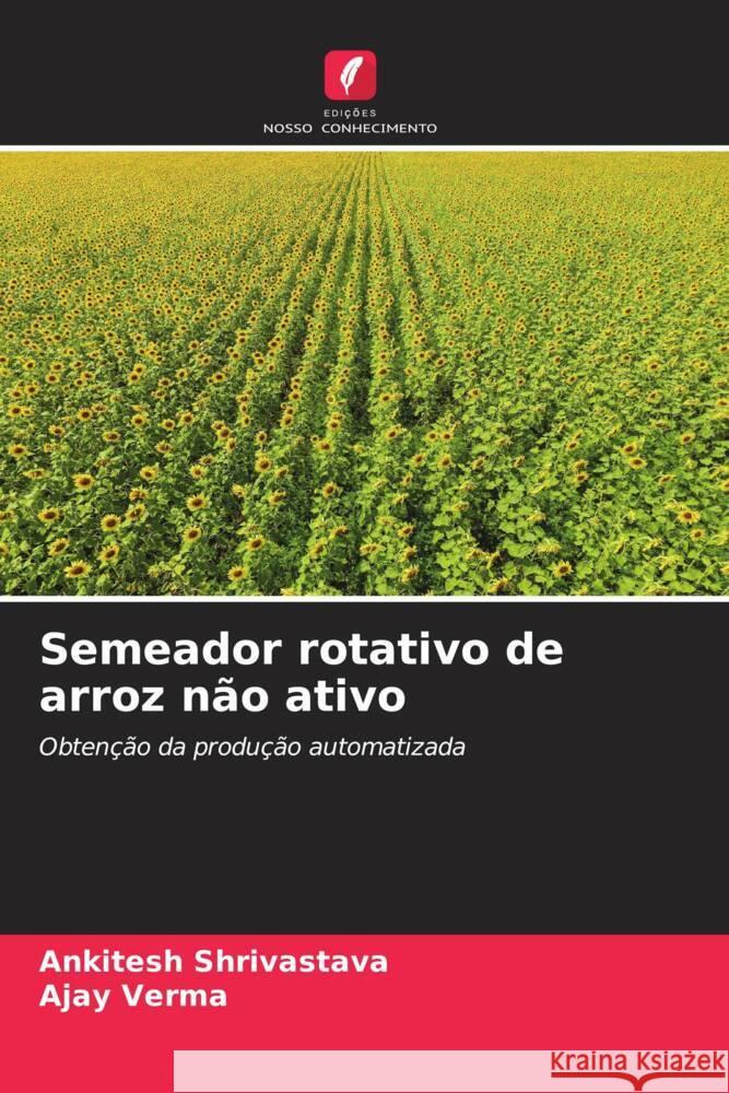 Semeador rotativo de arroz n?o ativo Ankitesh Shrivastava Ajay Verma 9786208164188 Edicoes Nosso Conhecimento - książka