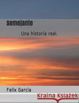 Semejante: Una historia real. Felix A. Garcia 9781093720853 Independently Published - książka