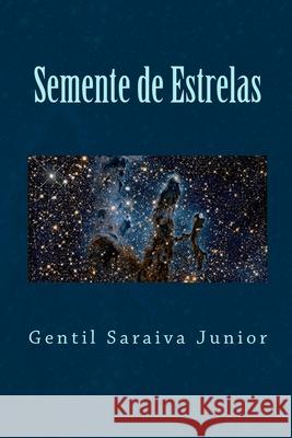 Semente de Estrelas: Livro de Poemas Gentil Saraiva Junior 9781492817901 Createspace - książka
