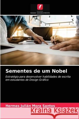 Sementes de um Nobel Hermes Julián Mora Santos 9786203173086 International Book Market Service Ltd - książka