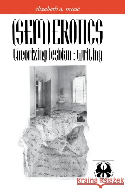 (Sem)Erotics: Theorizing Lesbian: Writing Meese, Elizabeth 9780814754702 New York University Press - książka