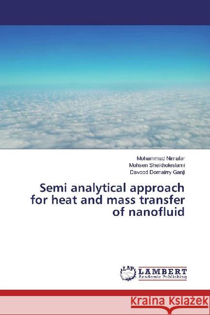 Semi analytical approach for heat and mass transfer of nanofluid Nimafar, Mohammad; Sheikholeslami, Mohsen; Domairry Ganji, Davood 9786202197809 LAP Lambert Academic Publishing - książka