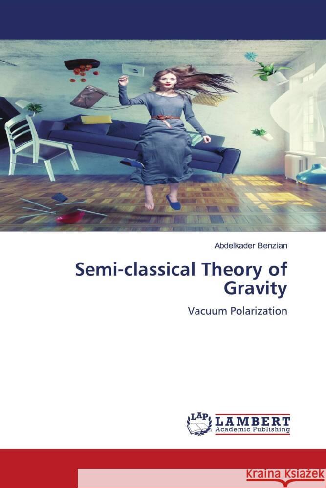 Semi-classical Theory of Gravity Benzian, Abdelkader 9786206754190 LAP Lambert Academic Publishing - książka