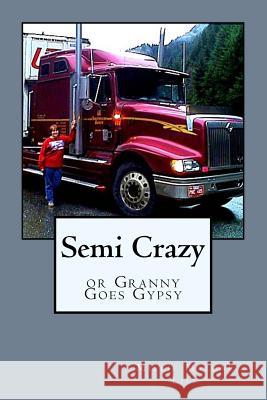 Semi Crazy: or Granny Goes Gypsy Lill, Millie Malone 9781532802898 Createspace Independent Publishing Platform - książka