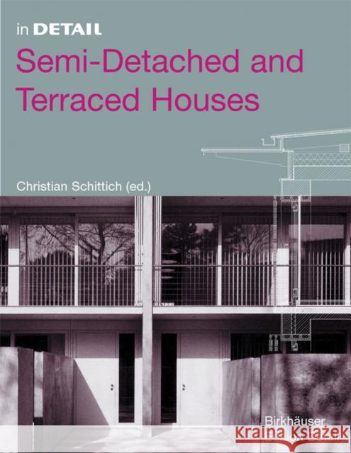 Semi-Detached and Terraced Houses Christian Schittich Andreas Wiegelmann Patrick Jung 9783764374891 Birkhauser - książka