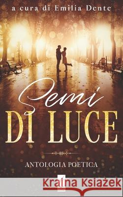 Semi di luce Emilia Dente 9788831340090 Il Terebinto Edizioni - książka