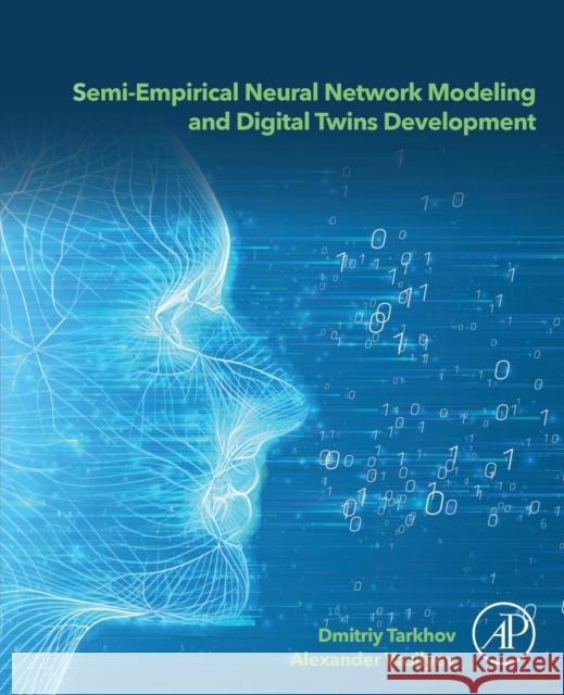 Semi-Empirical Neural Network Modeling and Digital Twins Development Tarkhov, Dmitriy 9780128156513 Academic Press - książka