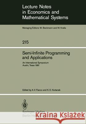 Semi-Infinite Programming and Applications: An International Symposium Austin, Texas, September 8–10, 1981 A. V. Fiacco, K. O. Kortanek 9783540123040 Springer-Verlag Berlin and Heidelberg GmbH &  - książka