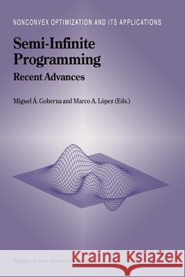 Semi-Infinite Programming: Recent Advances Goberna, Miguel Ángel 9781441952042 Not Avail - książka