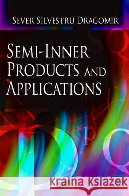 Semi-Inner Products & Applications Sever Silvestru Dragomir 9781590339473 Nova Science Publishers Inc - książka