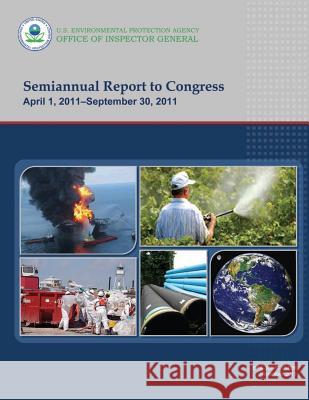 Semiannual Report to Congress: April 1, 2011-September 30, 2011 U. S. Environmental Protectio 9781500550356 Createspace - książka