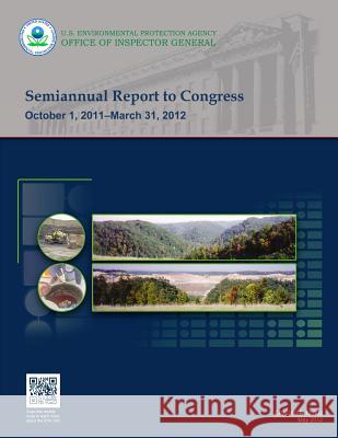 Semiannual Report to Congress: October 1, 2011-March 31, 2012 U. S. Environmental Protection Agency 9781500550448 Createspace - książka