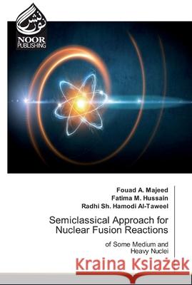 Semiclassical Approach for Nuclear Fusion Reactions Majeed, Fouad A. 9786139431243 Noor Publishing - książka