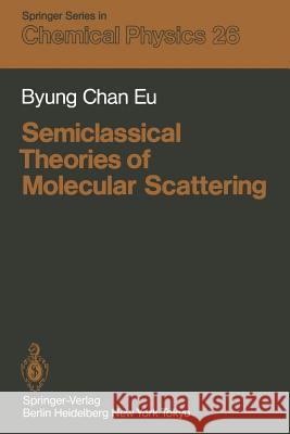 Semiclassical Theories of Molecular Scattering Byung Chan Eu 9783642881671 Springer - książka