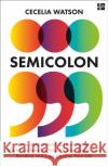 Semicolon: How a Misunderstood Punctuation Mark Can Improve Your Writing, Enrich Your Reading and Even Change Your Life Cecelia Watson 9780008291563 HarperCollins Publishers