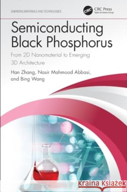 Semiconducting Black Phosphorus: From 2D Nanomaterial to Emerging 3D Architecture Han Zhang Nasir Mahmood Abbasi Bing Wang 9781032108056 CRC Press - książka