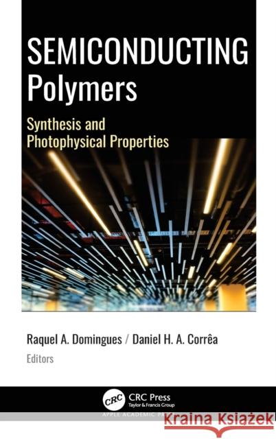 Semiconducting Polymers: Synthesis and Photophysical Properties Domingues, Raquel Aparecida 9781771888684 Apple Academic Press - książka