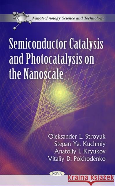 Semiconductor Catalysis & Photocatalysis on the Nanoscale Olexsander L Stroyuk 9781617287886 Nova Science Publishers Inc - książka