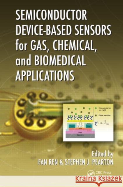 Semiconductor Device-Based Sensors for Gas, Chemical, and Biomedical Applications Fan Ren Stephen J Pearton  9781439813874 Taylor and Francis - książka