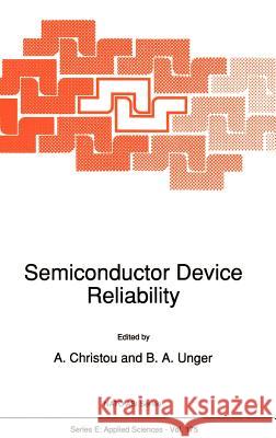 Semiconductor Device Reliability A. Christou B. a. Unger A. Christou 9780792305361 Springer - książka