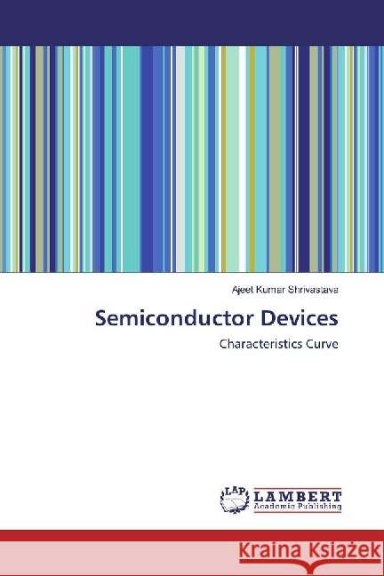 Semiconductor Devices : Characteristics Curve Shrivastava, Ajeet Kumar 9786202059510 LAP Lambert Academic Publishing - książka