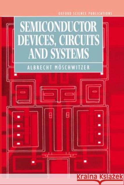 Semiconductor Devices, Circuits, and Systems Möschwitzer, Albrecht 9780198593744 Clarendon Press - książka